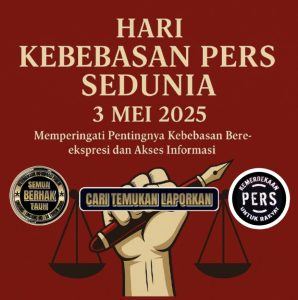 HARI KEBEBASAN PERS SEDUNIA 3 MEI 2025 : Memperingati Pentingnya Kebebasan Berekspresi dan Akses Informasi.
